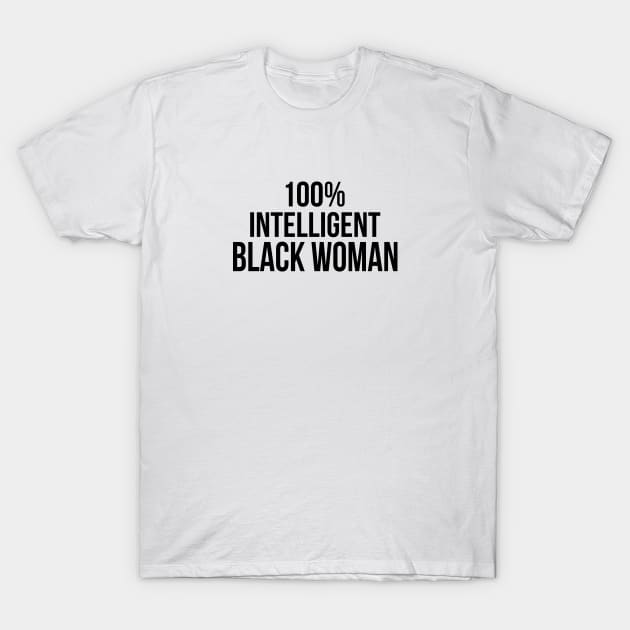 100% Intelligent Black Woman T-Shirt by UrbanLifeApparel